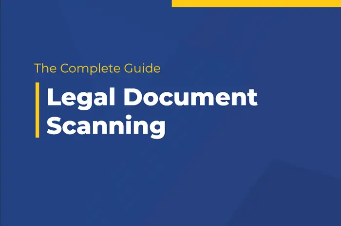 The Complete Guide To Legal Document Scanning